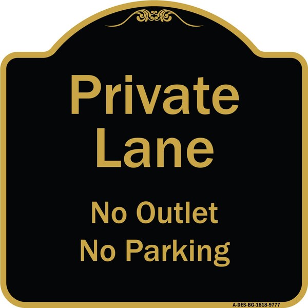 Signmission Designer Series-Private Lane No Outlet No Parking Black & Gold, 18" x 18", BG-1818-9777 A-DES-BG-1818-9777 - main